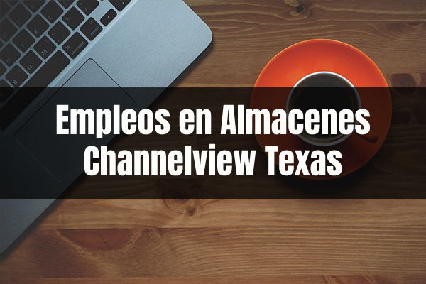 Trabajos en Wharehouse Almacenes en Channelview TX