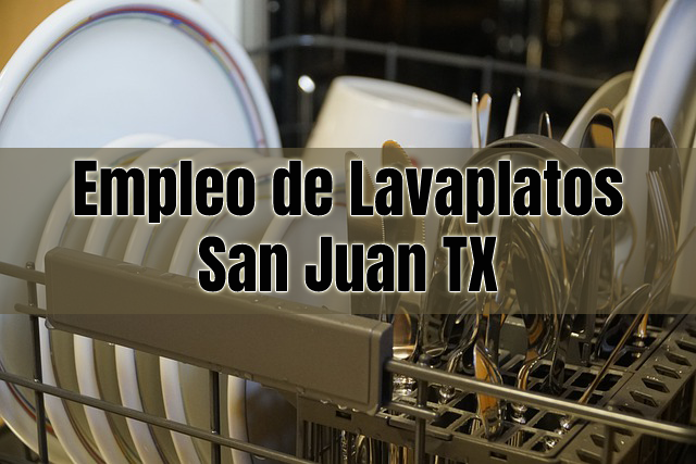 Empleo de Lavaplatos en San Juan TX