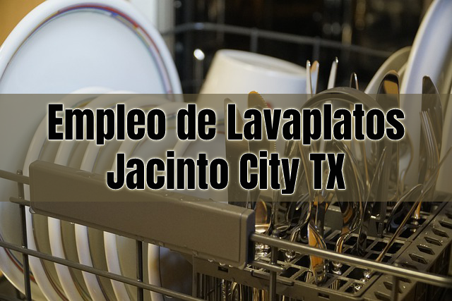 Empleo de Lavaplatos en Jacinto City TX